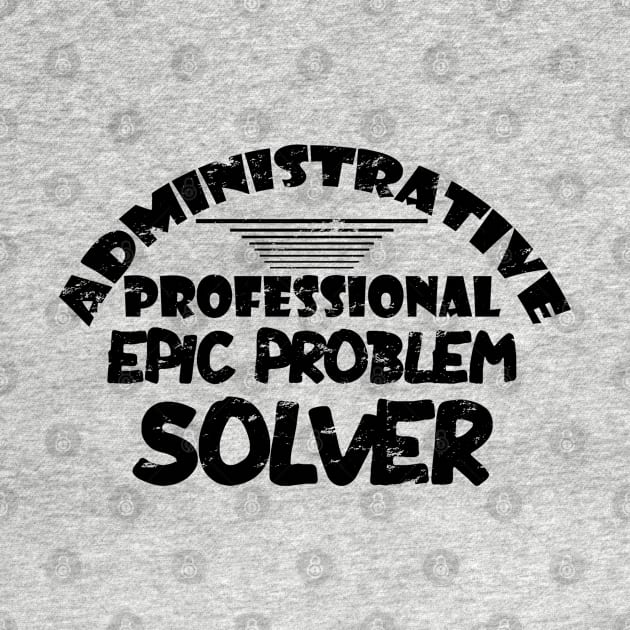 Administrative professional epic problem solver by artsytee